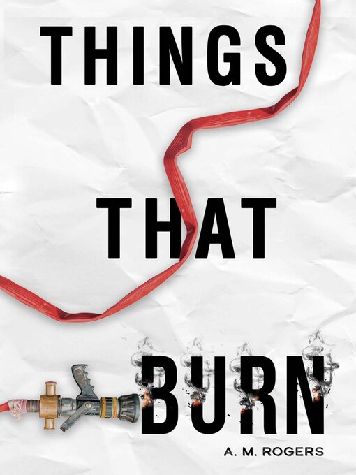 Title details for Things That Burn by A.M. Rogers - Available